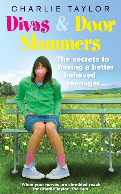 Divas & Door Slammers : The Secret to Having a Better Behaved Teenager, Paperback / softback Book