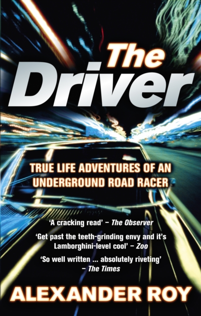 The Driver : True Life Adventures of an Underground Road Racer, Paperback / softback Book