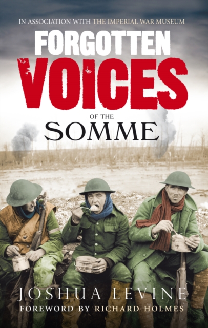 Forgotten Voices of the Somme : The Most Devastating Battle of the Great War in the Words of Those Who Survived, Paperback / softback Book