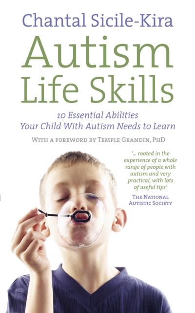 Autism Life Skills : 10 Essential Abilities Your Child With Autism Needs to Learn, Paperback / softback Book