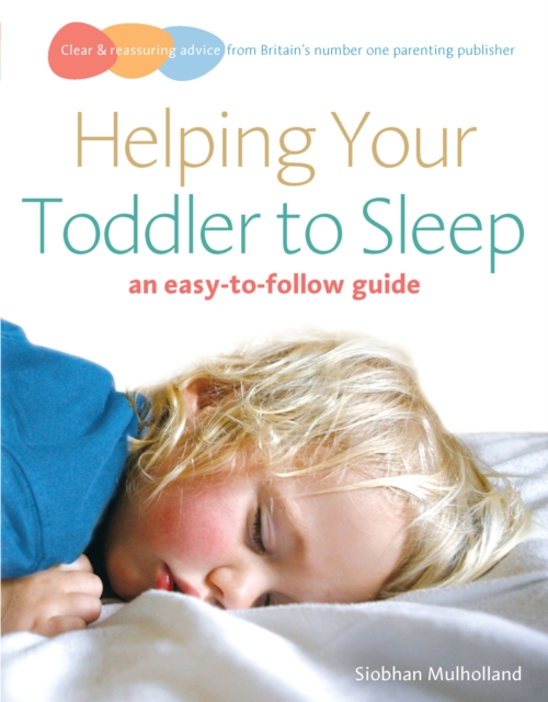 Helping Your Toddler to Sleep : an easy-to-follow guide, Paperback / softback Book