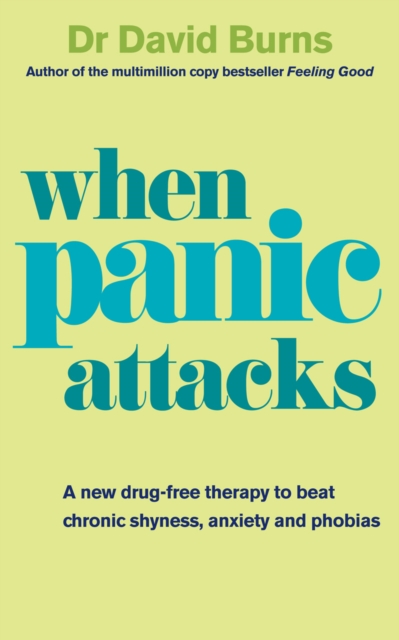 When Panic Attacks : A new drug-free therapy to beat chronic shyness, anxiety and phobias, Paperback / softback Book
