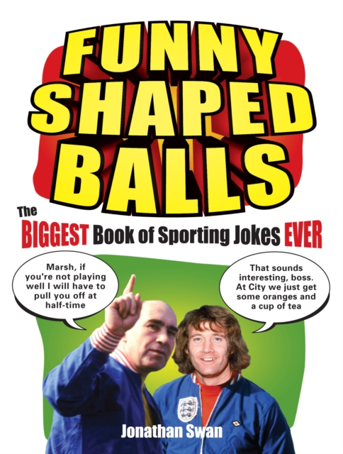 Funny Shaped Balls : The Biggest Book of Sporting Jokes Ever, Paperback / softback Book