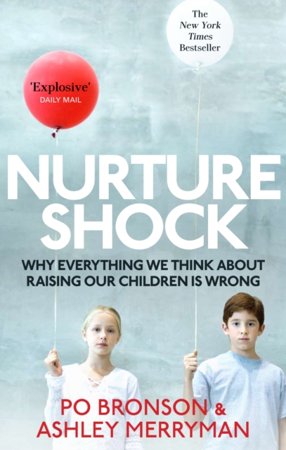 Nurtureshock : Why Everything We Thought About Children is Wrong, Paperback / softback Book