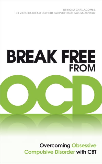 Break Free from OCD : Overcoming Obsessive Compulsive Disorder with CBT, Paperback / softback Book