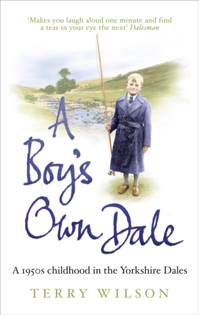A Boy's Own Dale : A 1950s childhood in the Yorkshire Dales, Paperback / softback Book
