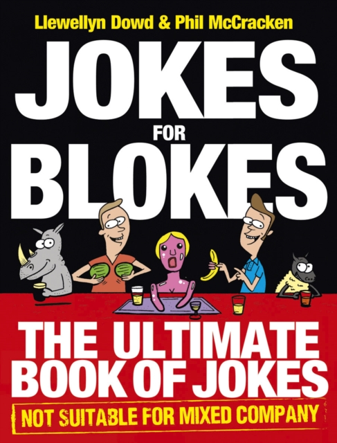 Jokes for Blokes : The Ultimate Book of Jokes not Suitable for Mixed Company, Paperback / softback Book