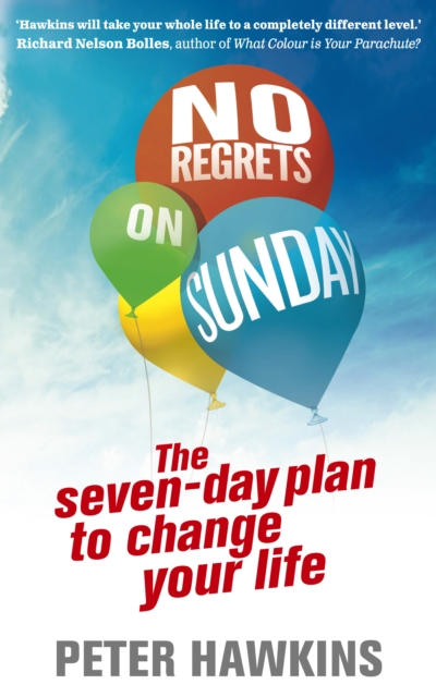 No Regrets on Sunday : The Seven-Day Plan to Change Your Life, Paperback / softback Book