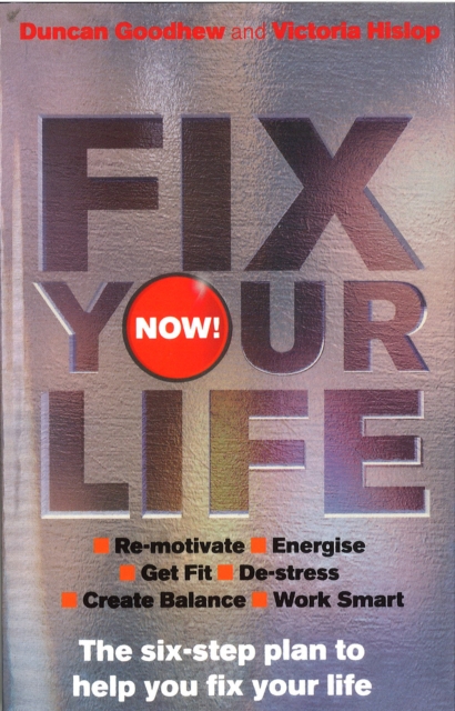 Fix Your Life - Now! : The six-step plan to help you fix your life, Paperback / softback Book