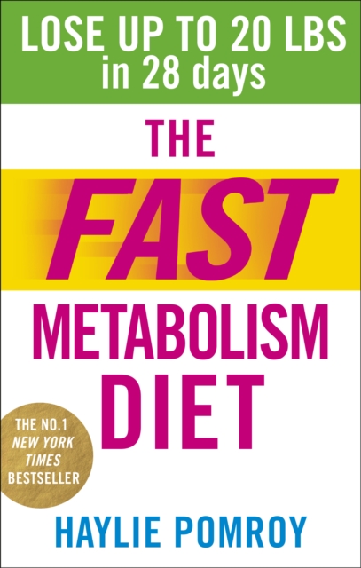 The Fast Metabolism Diet : Lose Up to 20 Pounds in 28 Days: Eat More Food & Lose More Weight, Paperback / softback Book