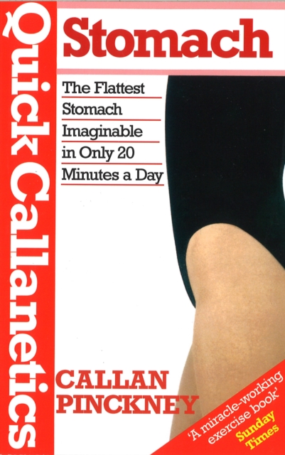 Quick Callanetics-Stomach : The Flattest Stomach Imaginable in Only 20 Minutes a Day, Paperback / softback Book