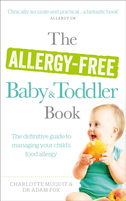The Allergy-Free Baby and Toddler Book : The definitive guide to managing your child's food allergy, Paperback / softback Book