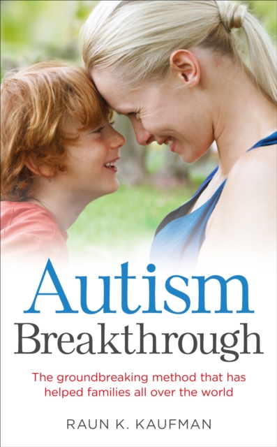 Autism Breakthrough : The ground-breaking method that has helped families all over the world, Paperback / softback Book