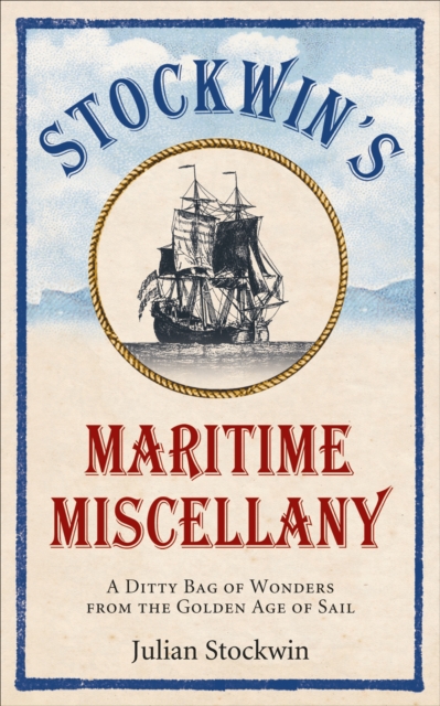 Stockwin's Maritime Miscellany : A Ditty Bag of Wonders from the Golden Age of Sail, Paperback / softback Book