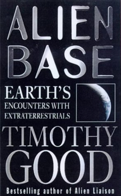 Alien Base : Earth's encounters with Extraterrestrials, Paperback / softback Book