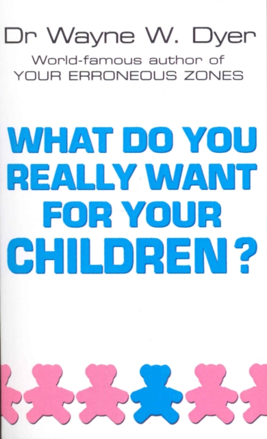 What Do You Really Want For Your Children?, Paperback / softback Book