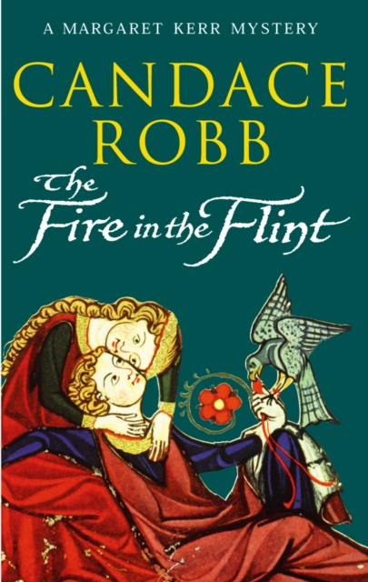 The Fire In The Flint : a gripping medieval Scottish mystery from much-loved author Candace Robb, Paperback / softback Book