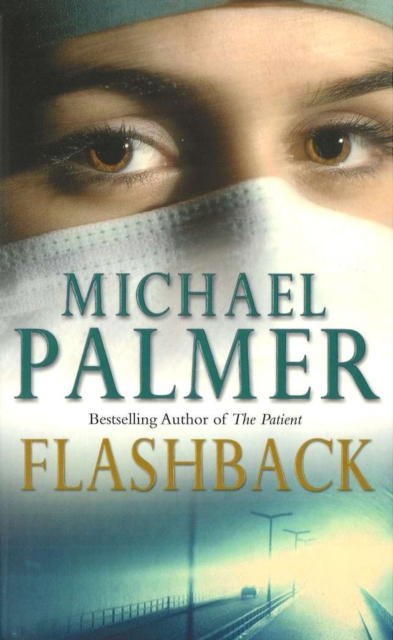 Flashback : an intensely gripping and spine-tingling medical thriller that you won’t be able to put down.  A real edge-of-your-seat ride!, Paperback / softback Book