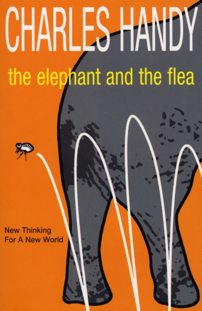The Elephant And The Flea : New Thinking For A New World, Paperback / softback Book