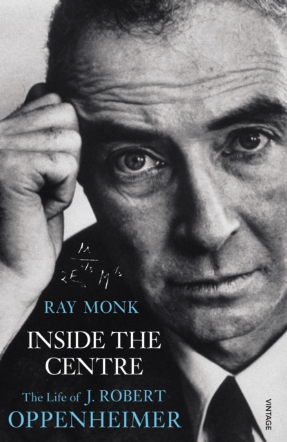 Inside The Centre : The Life of J. Robert Oppenheimer, Paperback / softback Book