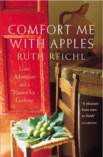 Comfort Me With Apples : Love, Adventure and a Passion for Cooking, Paperback / softback Book