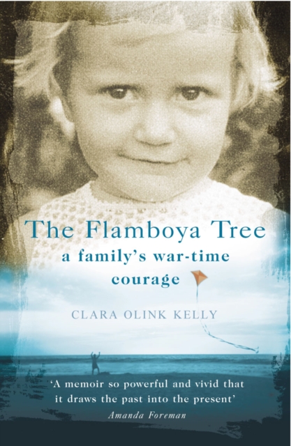 The Flamboya Tree : Memories of a Family's War Time Courage, Paperback / softback Book