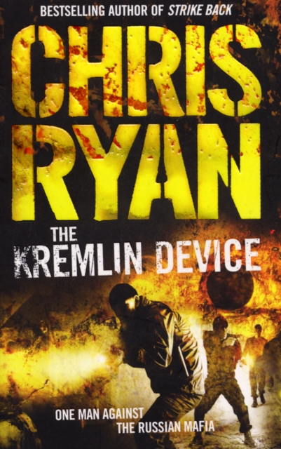 The Kremlin Device : an explosive and dynamic thriller from bestselling author Chris Ryan, Paperback / softback Book