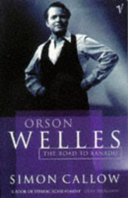 Orson Welles, Volume 1 : The Road to Xanadu, Paperback / softback Book