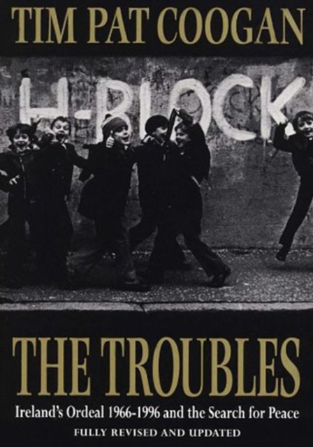 The Troubles : Ireland's Ordeal 1966-1995 and the Search for Peace, Paperback / softback Book