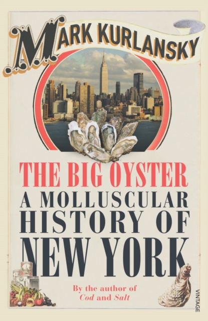 The Big Oyster : A Molluscular History of New York, Paperback / softback Book