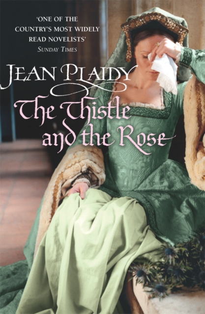 The Thistle and the Rose : (The Tudor saga: book 8): the compelling story of a princess and queen torn between love and duty from the undisputed Queen of British historical fiction, Paperback / softback Book