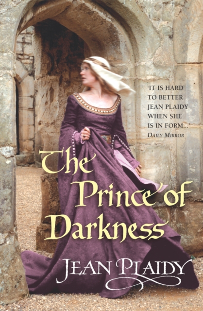 The Prince of Darkness : (The Plantagenets: book IV): a tempestuous period of history expertly brought to life by the Queen of English historical fiction, Paperback / softback Book