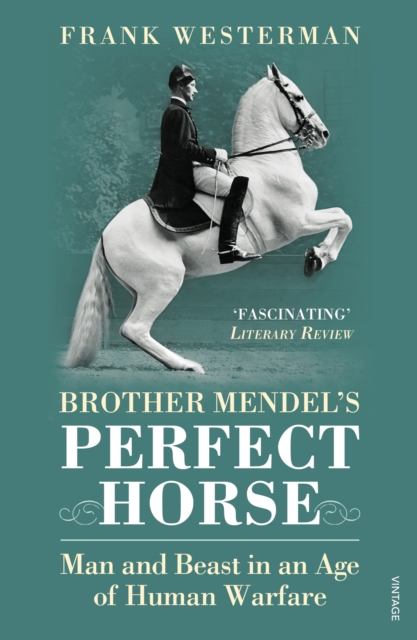 Brother Mendel's Perfect Horse : Man and beast in an age of human warfare, Paperback / softback Book