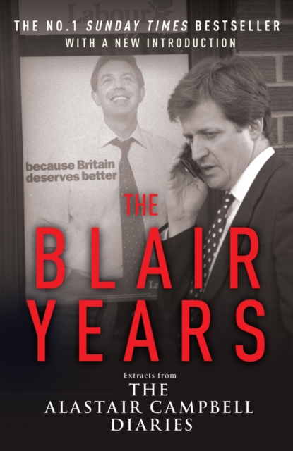 The Blair Years : Extracts from the Alastair Campbell Diaries, Paperback / softback Book