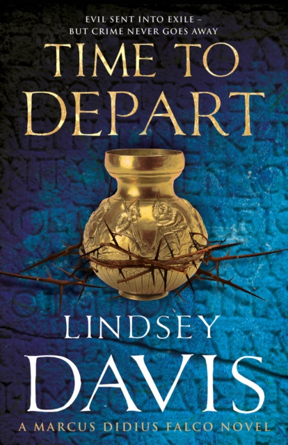 Time To Depart : (Marco Didius Falco: book VII): an enthralling and entertaining historical mystery that takes you deep into the Roman underworld from bestselling author Lindsey Davis, Paperback / softback Book