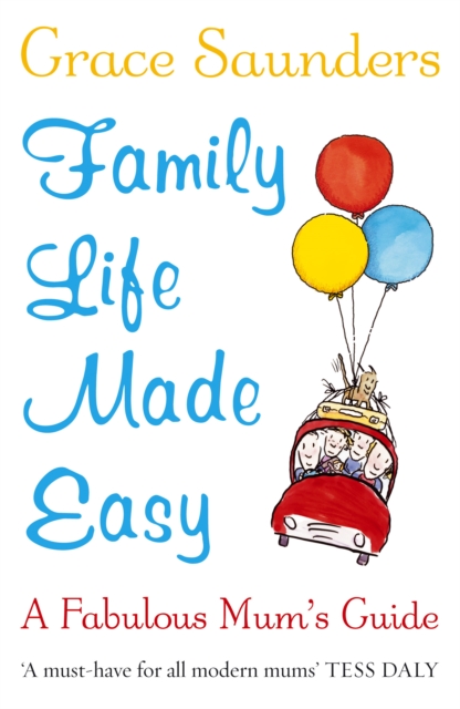 Family Life Made Easy : A Fabulous Mum's Guide, Paperback / softback Book