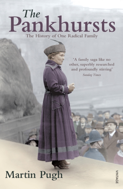 The Pankhursts : The History of One Radical Family, Paperback / softback Book