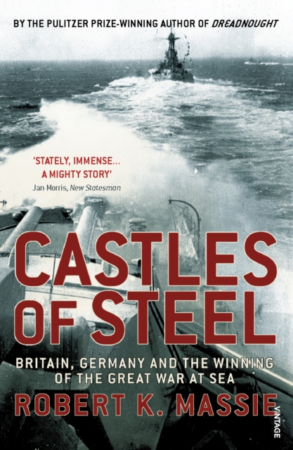 Castles Of Steel : Britain, Germany and the Winning of The Great War at Sea, Paperback / softback Book