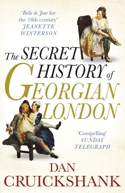 The Secret History of Georgian London : How the Wages of Sin Shaped the Capital, Paperback / softback Book