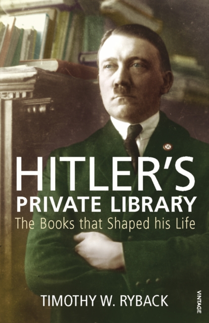 Hitler's Private Library : The Books that Shaped his Life, Paperback / softback Book