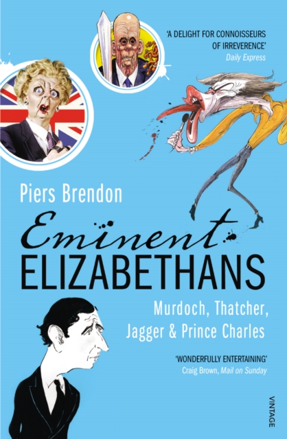 Eminent Elizabethans : Rupert Murdoch, Prince Charles, Margaret Thatcher & Mick Jagger, Paperback / softback Book