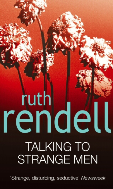 Talking To Strange Men : a compelling, dark and disturbing psychological thriller from the award-winning Queen of Crime that shows why adults should never indulge in child’s play…, Paperback / softback Book