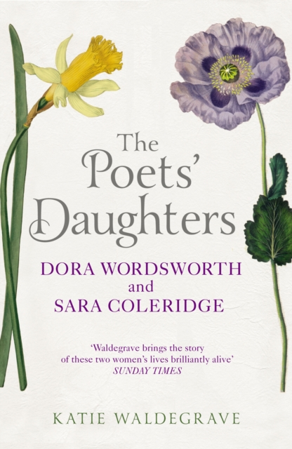 The Poets' Daughters : Dora Wordsworth and Sara Coleridge, Paperback / softback Book