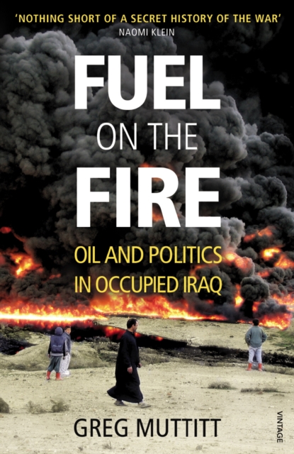 Fuel on the Fire : Oil and Politics in Occupied Iraq, Paperback / softback Book