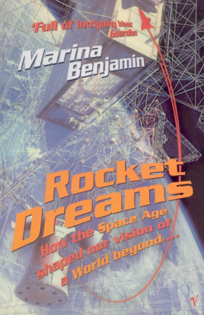 Rocket Dreams : How the Space Age Shaped Our Vision of a World Beyond...., Paperback / softback Book