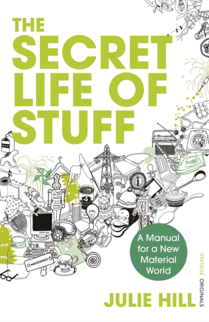 The Secret Life of Stuff : A Manual for a New Material World, Paperback / softback Book