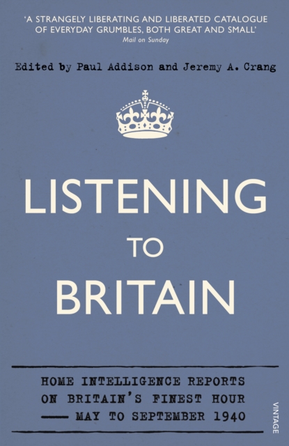 Listening to Britain : Home Intelligence Reports on Britain's Finest Hour, May-September 1940, Paperback / softback Book