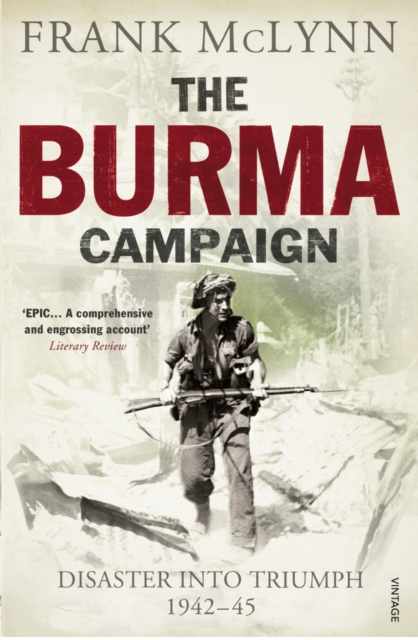 The Burma Campaign : Disaster into Triumph 1942-45, Paperback / softback Book