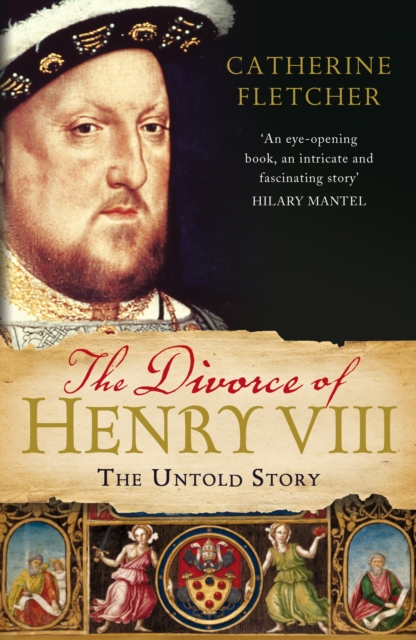 The Divorce of Henry VIII : The Untold Story, Paperback / softback Book