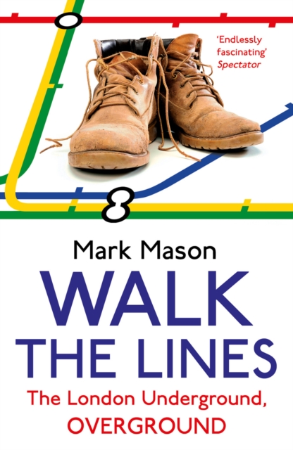 Walk the Lines : The London Underground, Overground, Paperback / softback Book